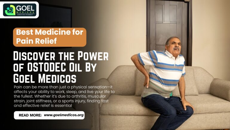 Read more about the article Best Medicine for Pain Relief: Discover the Power of OSTODEC Oil By Goel Medicos