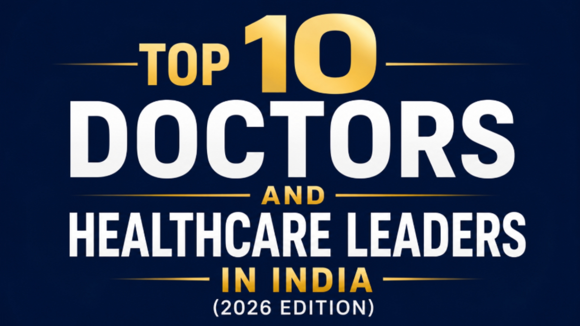 Read more about the article Top 10 Doctors and Healthcare Leaders in India (2026 Edition)